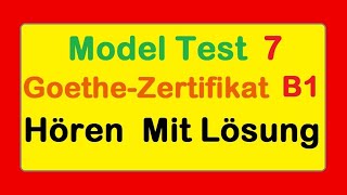 7 Goethe Zertifikat B1  Model Test 7  Hören B1  Hören mit Lösungen deutsch [upl. by Edwine]