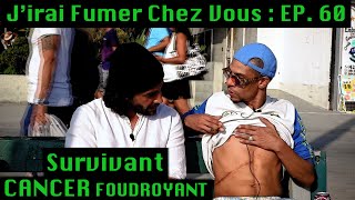 Jirai Fumer Chez Vous  SURVIVANT dun CANCER FOUDROYANT [upl. by Mahalia]