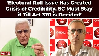 ‘Electoral Roll Issue Has Created Crisis of Credibility SC Must Stay it Till Art 370 is Decided’ [upl. by Melita]