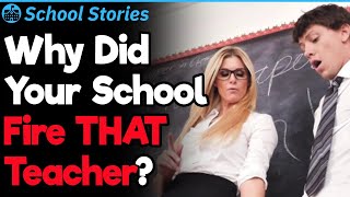 Why Did That Teacher Get Fired From Your School  School Stories 42 [upl. by Nnairet]