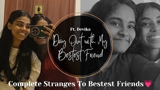 Day out with My Best Friend😍✨ Complete Strangers To Bestest Friends💗🥹 Ft Devika  Unexpected [upl. by Johanan488]