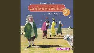 Kapitel 17  Starke Stücke Johann Sebastian Bach Das WeihnachtsOratorium [upl. by Akemehc882]