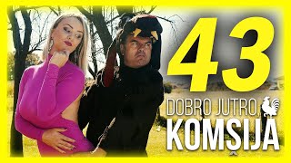 DOBRO JUTRO KOMŠIJA  EPIZODA 43 [upl. by Cesare937]