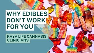 Why Edibles Dont Work For You  Kaya Life Cannabis Clinicians [upl. by Maryanne]