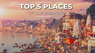 TOP 5 PLACES TO VISIT IN VARANASI  THINGS TO DO IN VARANASI [upl. by Schaefer679]