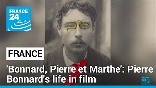 Bonnard Pierre et Marthe French painter Pierre Bonnards life in film • FRANCE 24 English [upl. by Tsew]