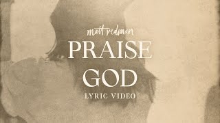 Matt Redman  Praise God Official Lyric Video [upl. by Dulcle892]