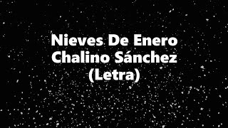 Nieves De Enero  Chalino Sánchez  Letra 🎶 Nieves de enero letra Chalino [upl. by Catherin357]