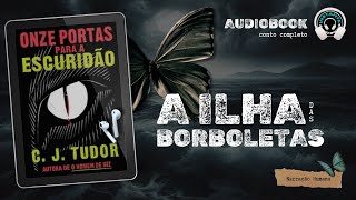 Onze portas para a escuridão  A ilha das borboletas  Audiobook  Audiolivro  Narração humana [upl. by Gisele249]