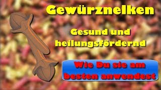 Gewürznelken – gesund und heilungsfördernd und wie Du sie am besten anwendest [upl. by Venuti]