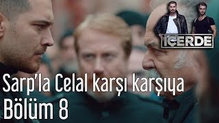 İçerde 8 Bölüm  Sarpla Celal Karşı Karşıya [upl. by Juieta220]