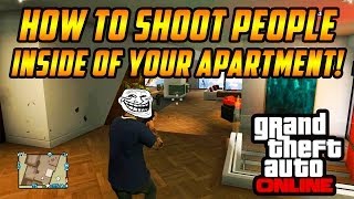 GTA 5 Online  How To Shoot People In Your Apartment How To Use Weapons Inside GTA V Glitches [upl. by Anastasie64]