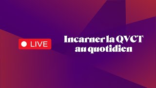 Webinaire – Incarner la QVCT au quotidien [upl. by Agneta]