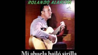 Rolando Alarcón  Mi abuela bailó sirilla [upl. by Davison]