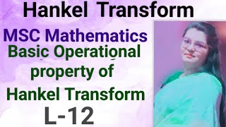 12 Basic Operational Property of Hankel Transform  Statement amp Proof Most Important property [upl. by Morganne]