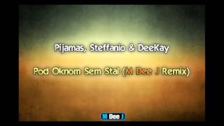 Pijamas Steffanio amp DeeKay  Pod Oknom Sem Stal M Dee J Remix [upl. by Ekle493]