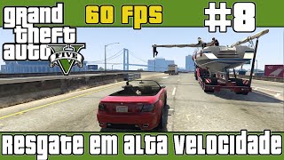 GTA V 8  MODO HISTÓRIA  Resgate em Alta Velocidade 60 FPS [upl. by Ube]