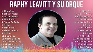 Raphy Leavitt Y Su Orquesta “La Selecta” 2024 MIX Las Mejores Canciones  Jibaro Soy El Buen Pa [upl. by Anemaj331]