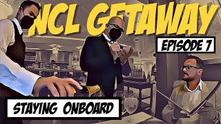 NCL GETAWAY Episode 7 Staying On Board [upl. by Aiki]