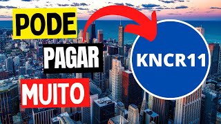 TUDO O QUE O INVESTIDOR PRECISA SABER SOBRE O KNCR11 [upl. by Boardman586]