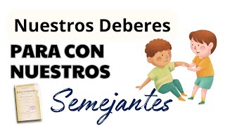 Nuestros Deberes Para Con Nuestros Semejantes buenoshábitos niños [upl. by Wendy810]