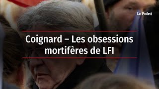 Coignard – Les obsessions mortifères de LFI [upl. by Wartow]