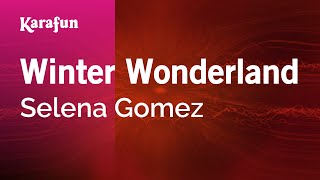 Winter Wonderland  Selena Gomez  Karaoke Version  KaraFun [upl. by Rratsal]