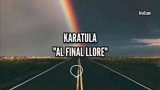 Al final llore  karatula  Lyrics Letra [upl. by Korey]