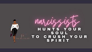 Narcissists Hunts Your Soul to Crush Your Spirit [upl. by Ivel]