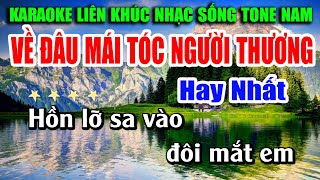 Karaoke Liên Khúc Về Đâu Mái Tóc Người Thương Nhạc Sống Trữ Tình Tone Nam Dễ Hát Nhất [upl. by Mesics]