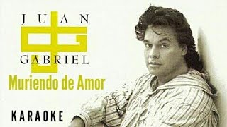 Muriendo de Amor  Karaoke  Juan Gabriel [upl. by Suoirad]