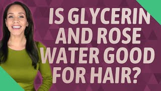 Is glycerin and rose water good for hair [upl. by Ivana]