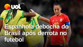 Olimpíadas Jenni Hermoso reclama que Brasil não joga futebol e brasileiros ironizam a jogadora [upl. by Nivac]