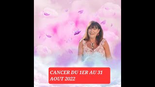 CANCER DU 1ER AU 31 AOUT 2022 UN CHANGEMENT IMPORTANT ARRIVE ATTENTION [upl. by Constantino456]