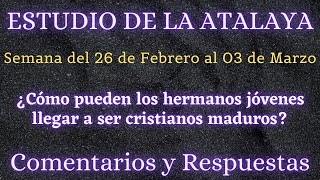 ESTUDIO DE LA ATALAYA ♡ SEMANA DEL 26 DE FEBRERO AL 03 DE MARZO ✅ COMENTARIOS Y RESPUESTAS [upl. by Shurlocke]