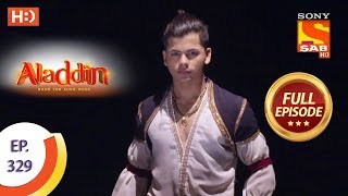 Aladdin  Ep 329  Full Episode  19th November 2019 [upl. by Xel]