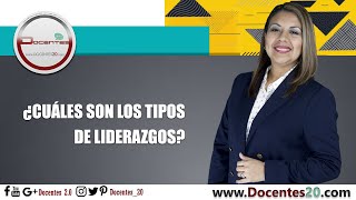 ¿CUÁLES SON LOS TIPOS DE LIDERAZGOS  DOCENTES 20 [upl. by Schuyler]