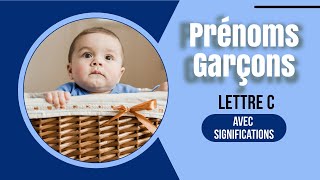 Prénoms Garçons Lettre C  avec significations [upl. by Ellehcil]