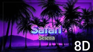 Serena Safari 8D Audio  Serena Safari lyrics  Safari Song  Serena  8D Sensation [upl. by Placia]