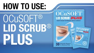 HOW TO Use OCuSOFT Lid Scrub PLUS Cleanser PreMoistened Pads [upl. by Hillari]