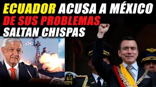 CRISIS MEXICO ECUADOR SUBE LA TENSION Y SALTAN CHISPAS [upl. by Selle219]