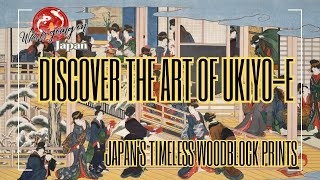 Discover the Art of Ukiyoe Japans Timeless Woodblock Prints [upl. by Kerry]