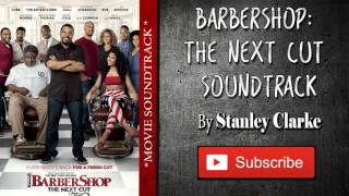 Barbershop The Next Cut Soundtrack  Brother One Stop Stanley Clarke [upl. by Derfnam]