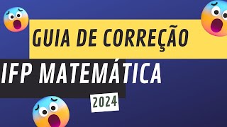 GUIA DE CORREÇÃO E EXPLICAÇÃO DE EXAME DE ADMISSÃO DE MATEMÁTICA IFP 2024 PRIMEIRA PARTE [upl. by Summer]