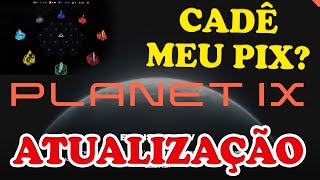 PLANET IX ATUALIZOU SAIBA COMO COLOCAR SEUS PIX PARA FARMAR [upl. by Edna]