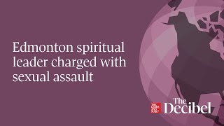 Edmonton spiritual leader charged with sexual assault  podcast [upl. by Esihcoc]