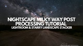 Nightscape Milky Way Post Processing Tutorial with Lightroom amp Starry Landscape Stacker [upl. by Aitnyc]