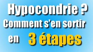 HYPOCONDRIAQUE  comment SEN SORTIR en 3 étapes [upl. by Damalas]