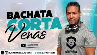 💔BACHATA CORTA VENAS💔  MEZCLANDO EN VIVO DJ SANTANA [upl. by Aerdnuahs]