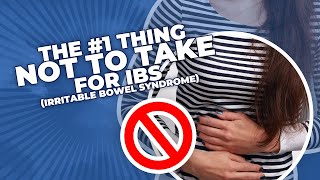 The 1 Thing Not to Take for IBS Irritable Bowel Syndrome [upl. by Cardinal170]